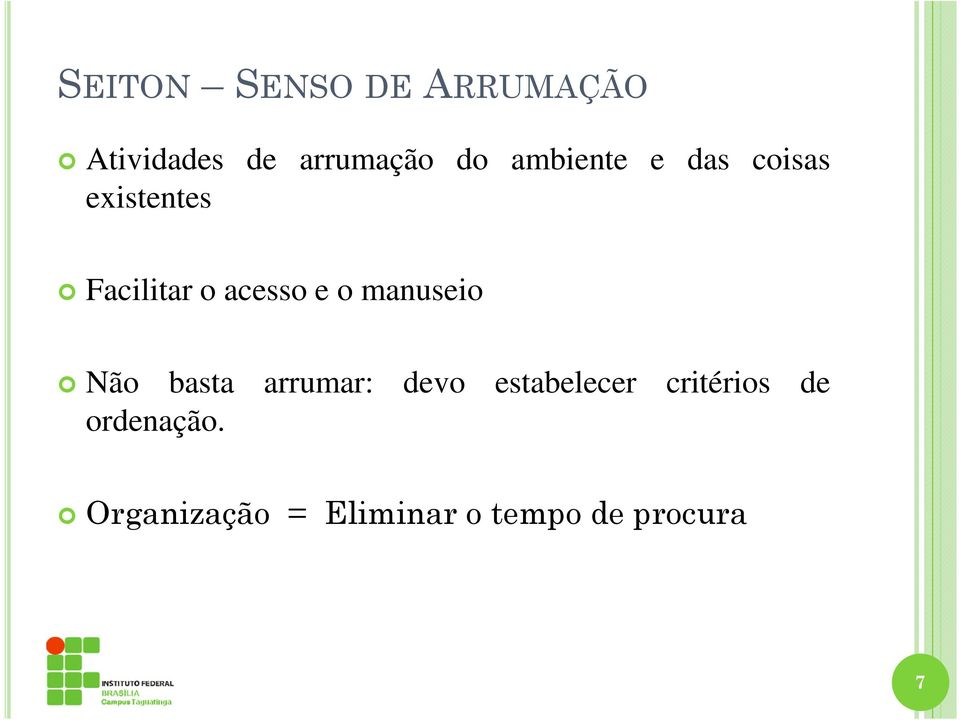 manuseio Não basta arrumar: devo estabelecer critérios