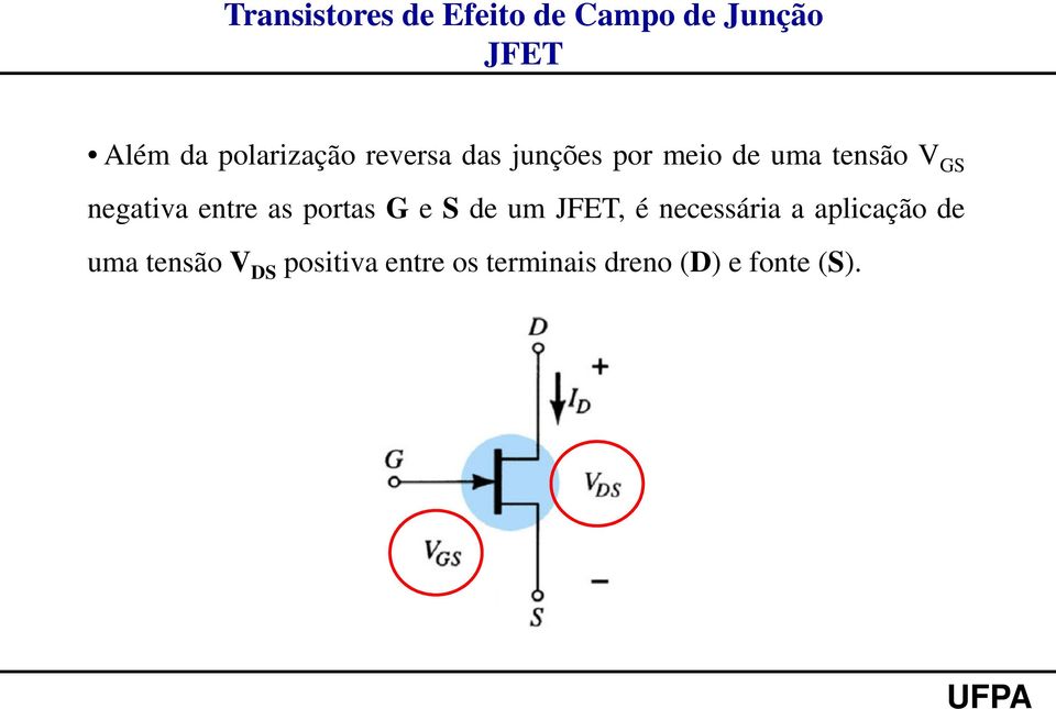 de um, é necessária a aplicação de uma tensão V