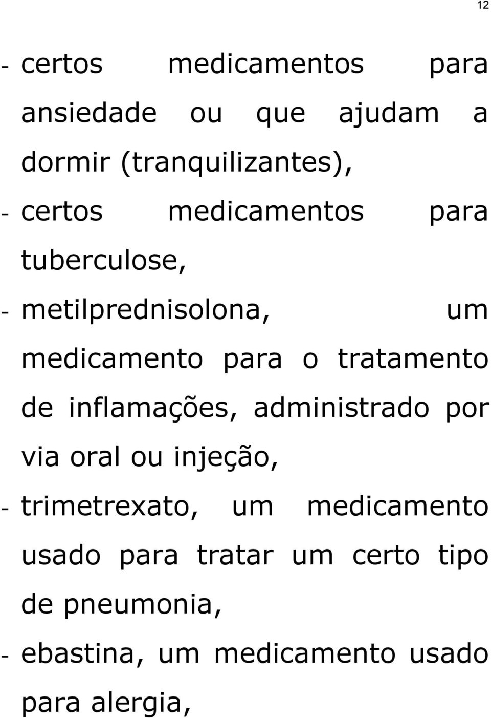 tratamento de inflamações, administrado por via oral ou injeção, - trimetrexato, um