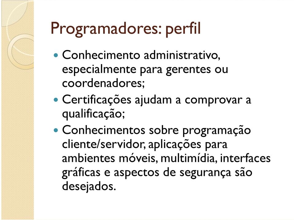 qualificação; Conhecimentos sobre programação cliente/servidor, aplicações