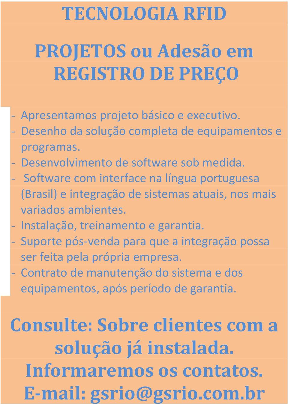 - Software com interface na língua portuguesa (Brasil) e integração de sistemas atuais, nos mais variados ambientes. - Instalação, treinamento e garantia.