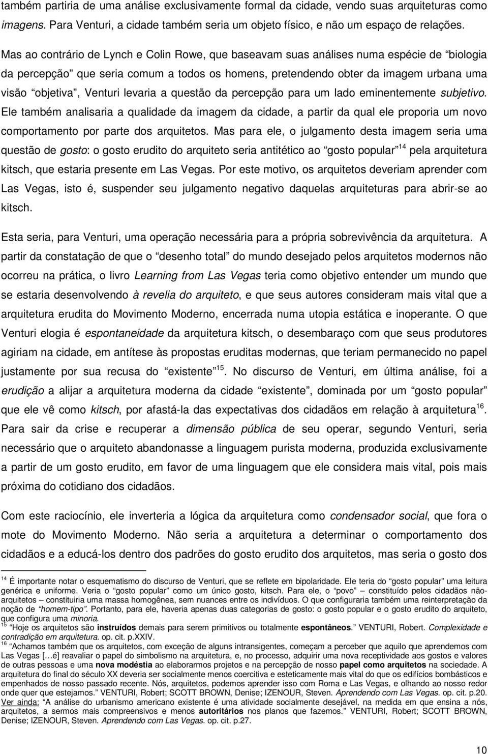 Venturi levaria a questão da percepção para um lado eminentemente subjetivo.