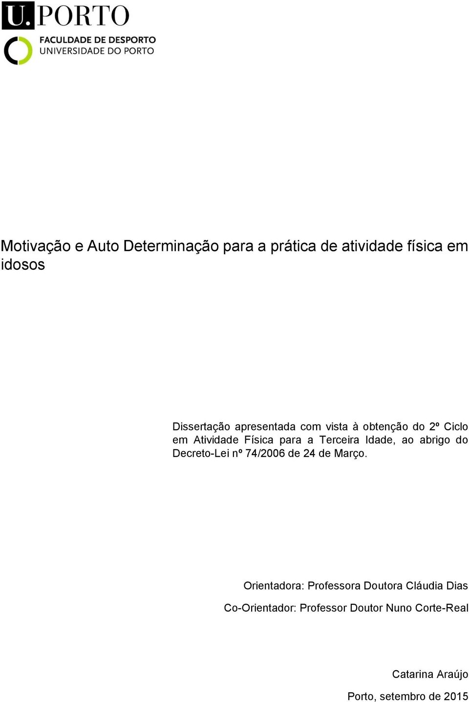 ao abrigo do Decreto-Lei nº 74/2006 de 24 de Março.