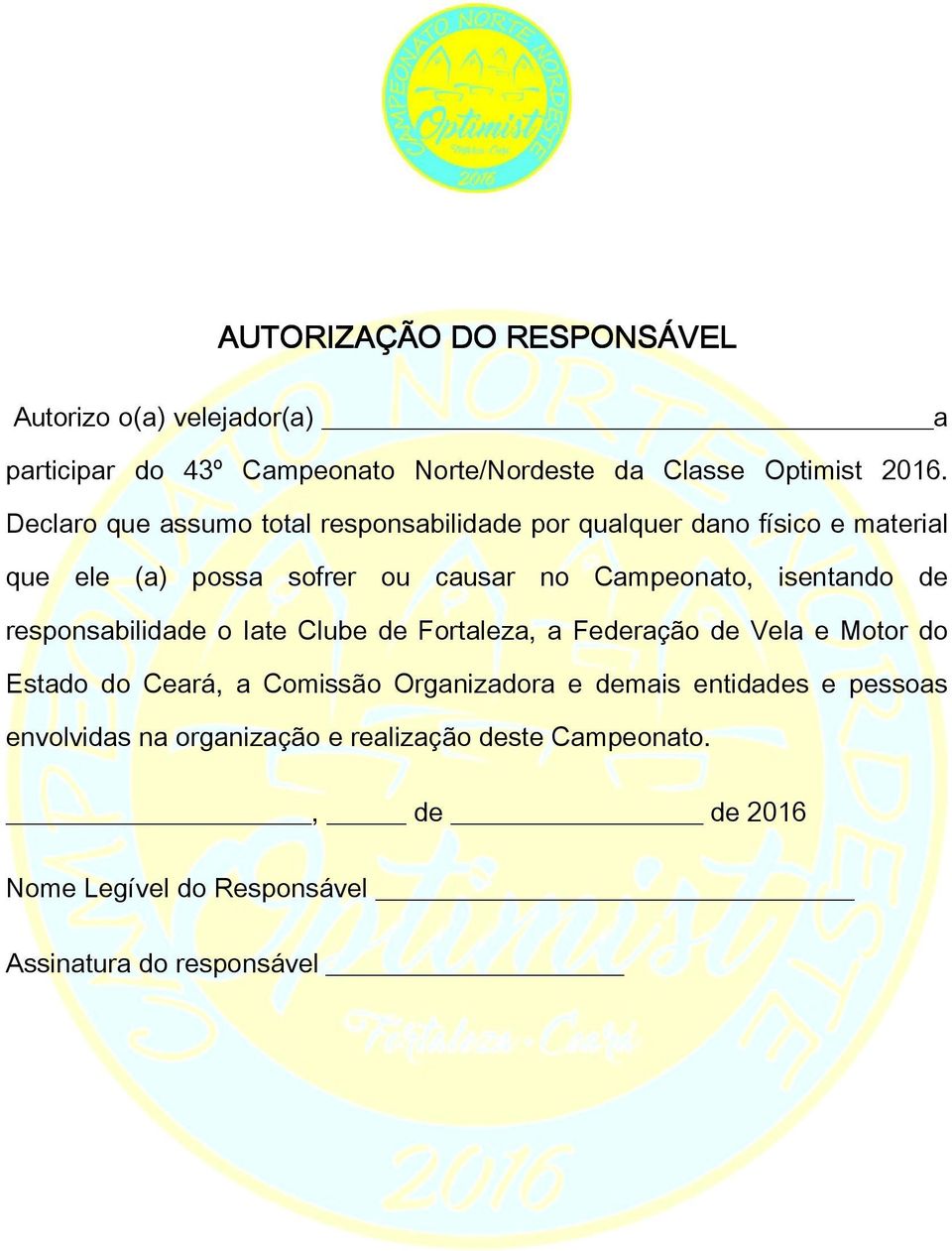isentando de responsabilidade o Iate Clube de Fortaleza, a Federação de Vela e Motor do Estado do Ceará, a Comissão Organizadora e