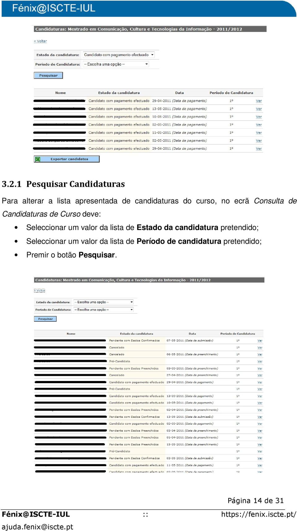 valor da lista de Estado da candidatura pretendido; Seleccionar um valor da