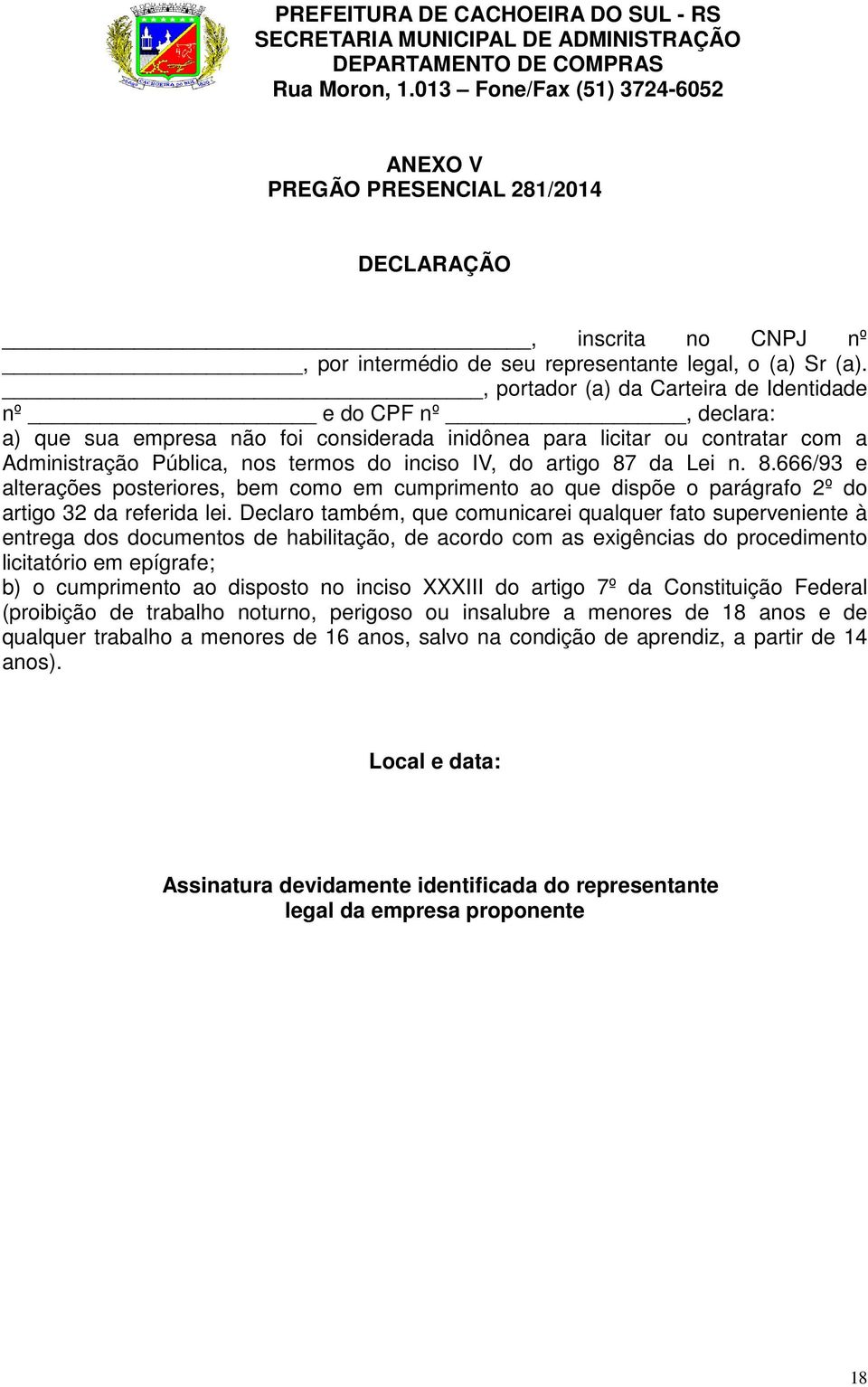 artigo 87 da Lei n. 8.666/93 e alterações posteriores, bem como em cumprimento ao que dispõe o parágrafo 2º do artigo 32 da referida lei.