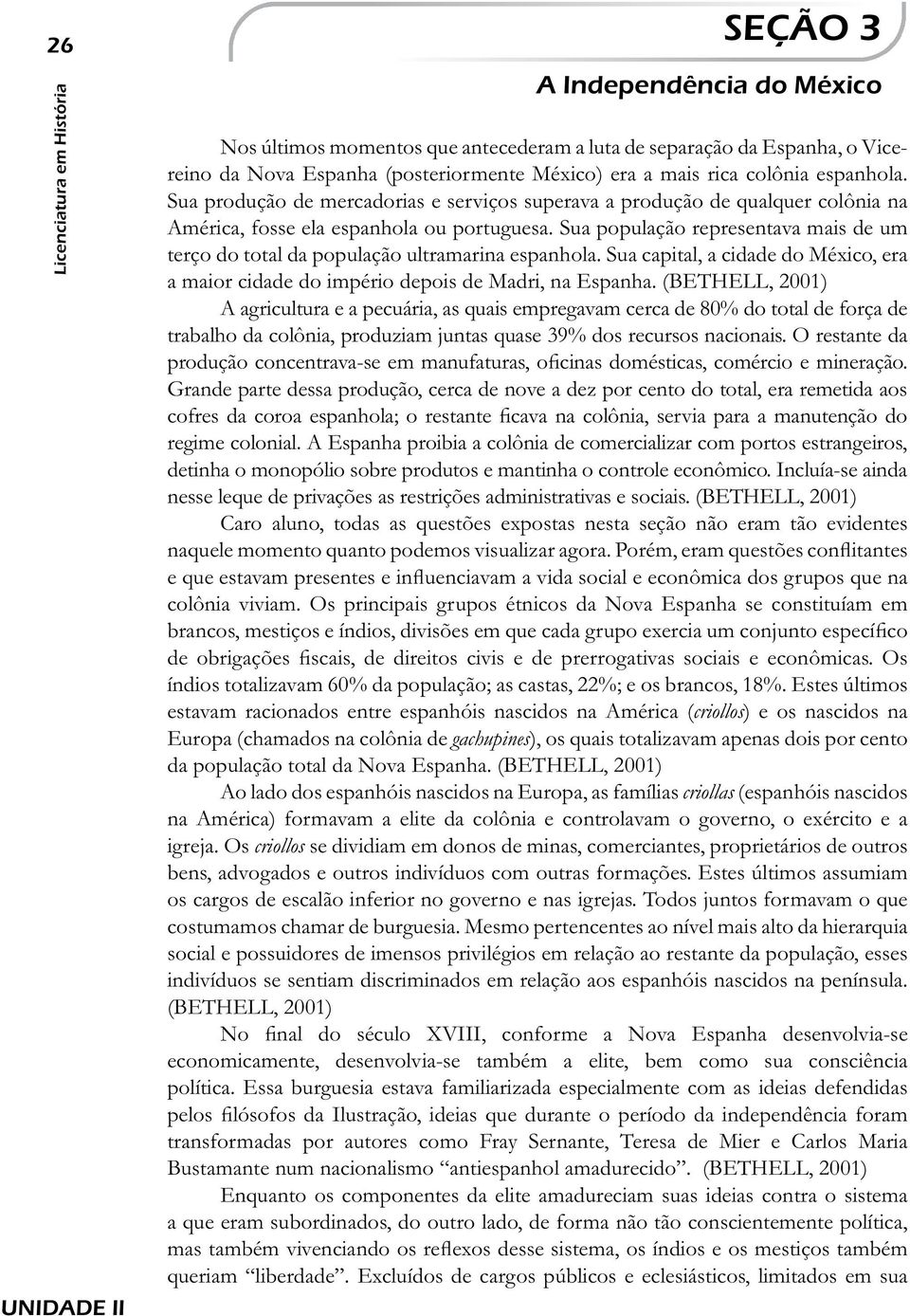 Sua população representava mais de um terço do total da população ultramarina espanhola. Sua capital, a cidade do México, era a maior cidade do império depois de Madri, na Espanha.