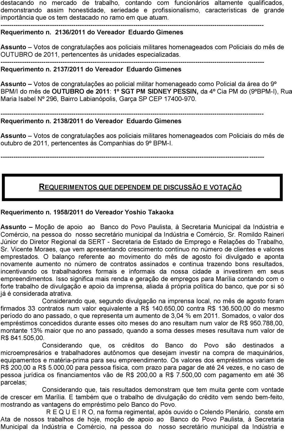 2136/2011 do Vereador Eduardo Gimenes Assunto Votos de congratulações aos policiais militares homenageados com Policiais do mês de OUTUBRO de 2011, pertencentes às unidades especializadas.