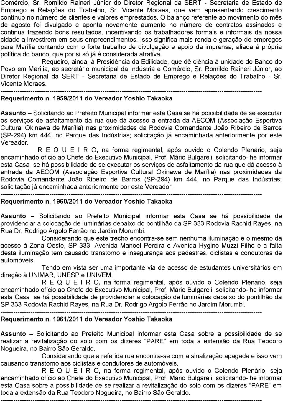 O balanço referente ao movimento do mês de agosto foi divulgado e aponta novamente aumento no número de contratos assinados e continua trazendo bons resultados, incentivando os trabalhadores formais