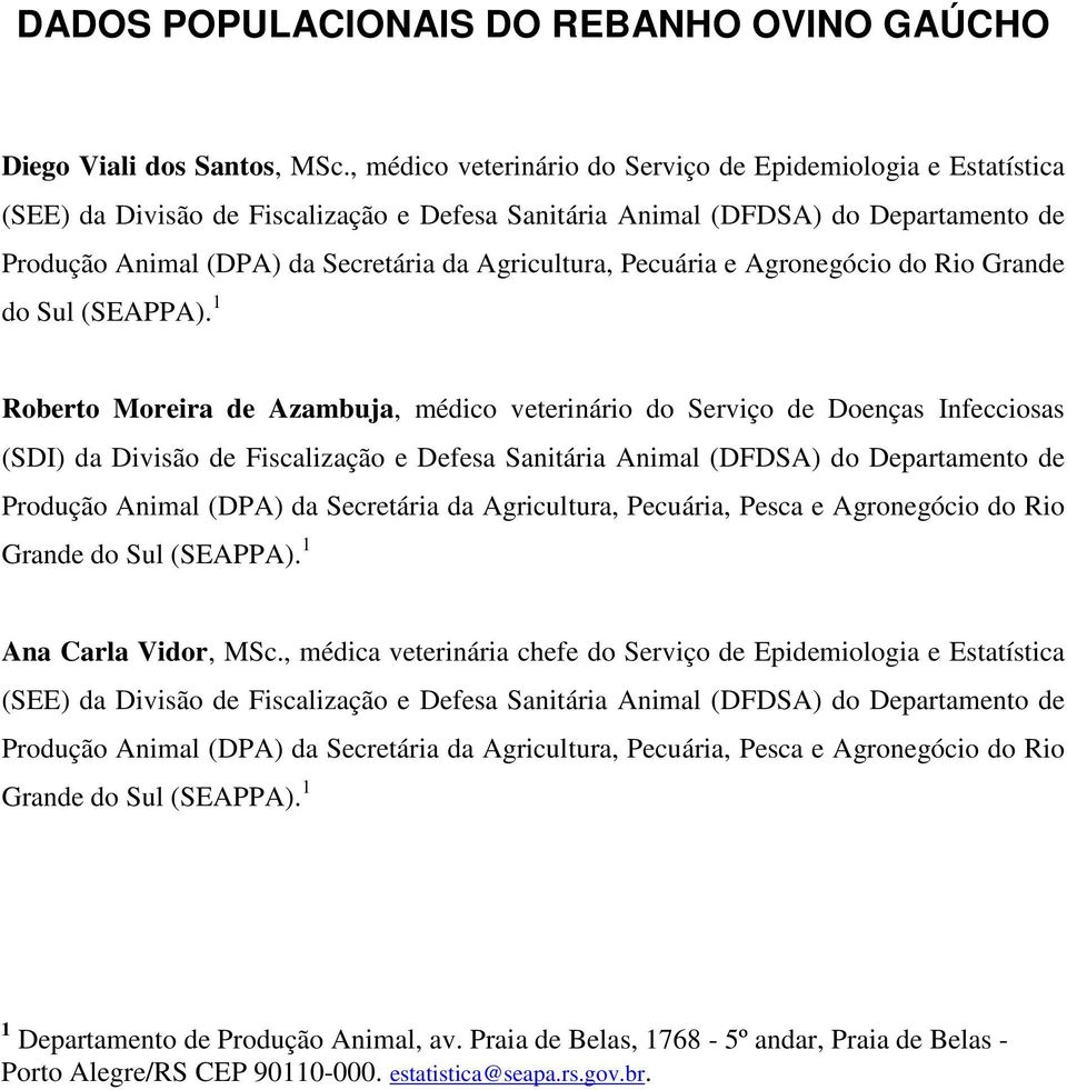 Agricultura, Pecuária e Agronegócio do Rio Grande do Sul (SEAPPA).