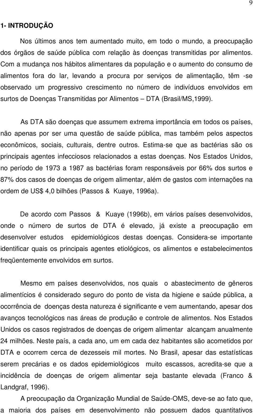 número de indivíduos envolvidos em surtos de Doenças Transmitidas por Alimentos DTA (Brasil/MS,1999).