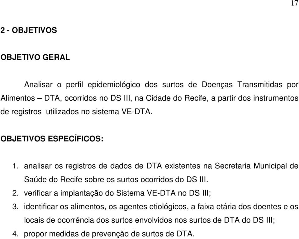 analisar os registros de dados de DTA existentes na Secretaria Municipal de Saúde do Recife sobre os surtos ocorridos do DS III. 2.