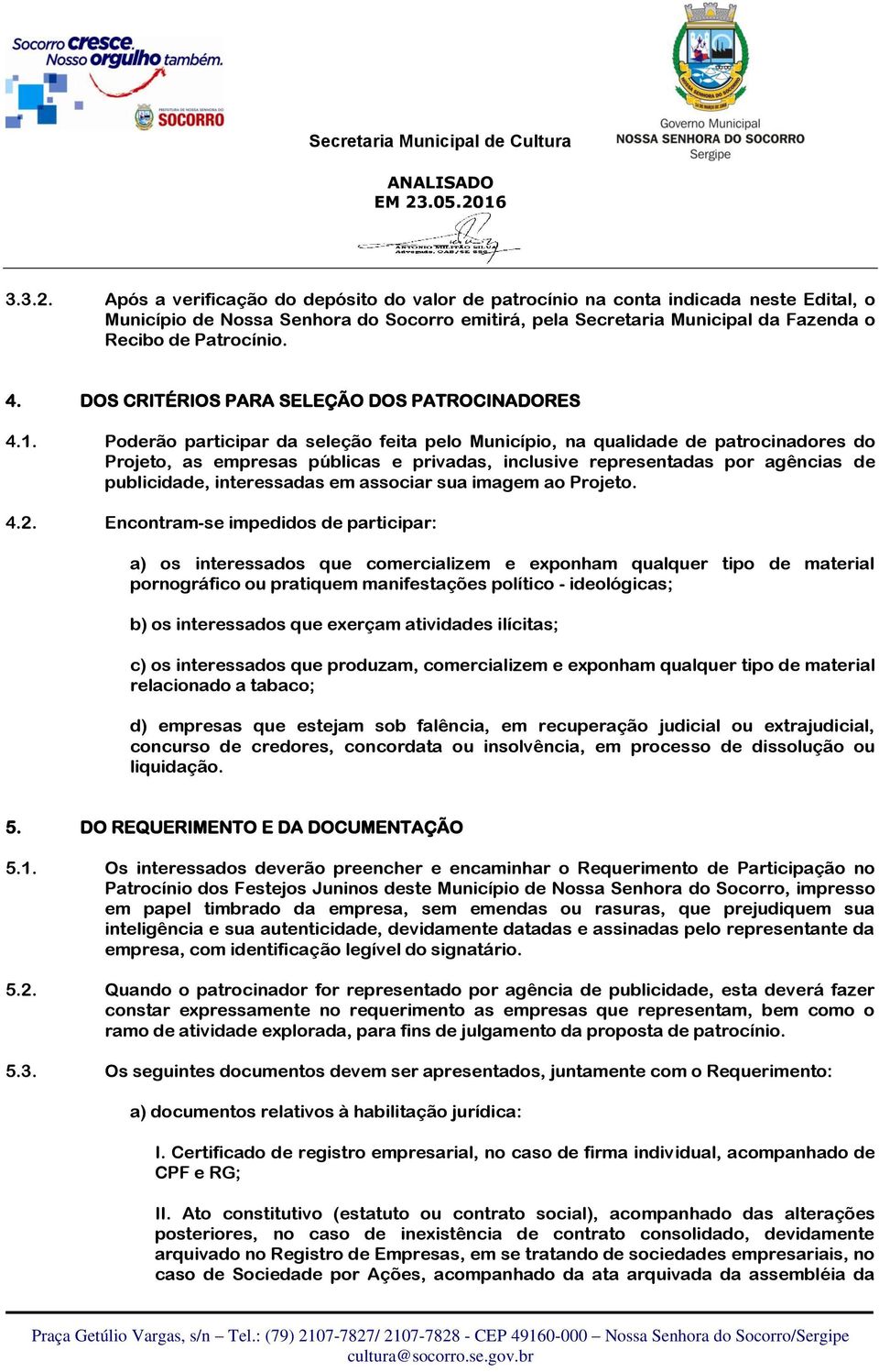 DOS CRITÉRIOS PARA SELEÇÃO DOS PATROCINADORES 4.1.