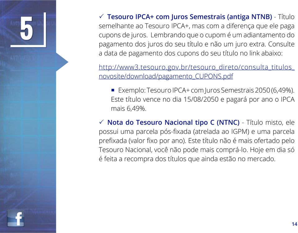 br/tesouro_direto/consulta_titulos_ novosite/download/pagamento_cupons.pdf Exemplo: Tesouro IPCA+ com Juros Semestrais 2050 (6,49%).