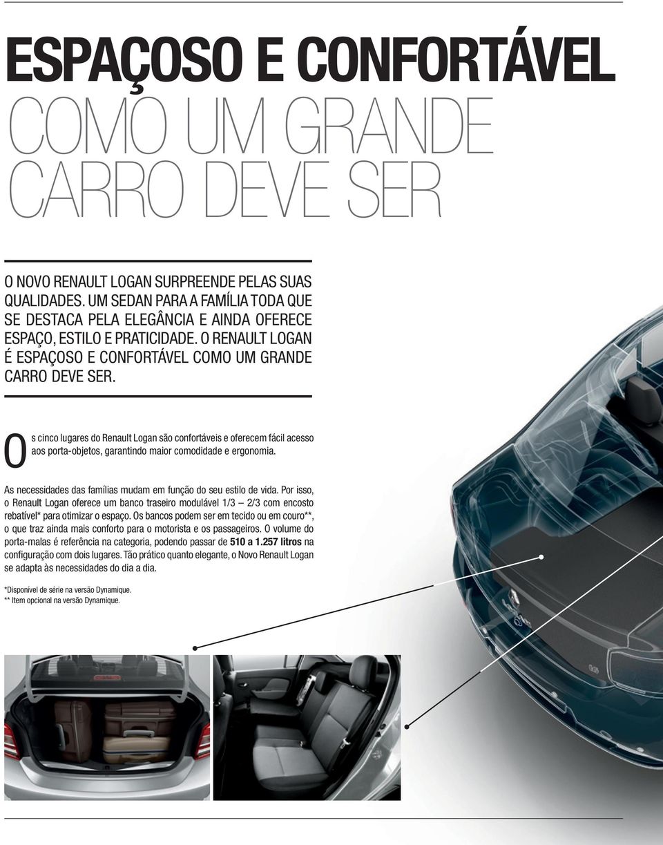 Os cinco lugares do Renault Logan são confortáveis e oferecem fácil acesso aos porta-objetos, garantindo maior comodidade e ergonomia.