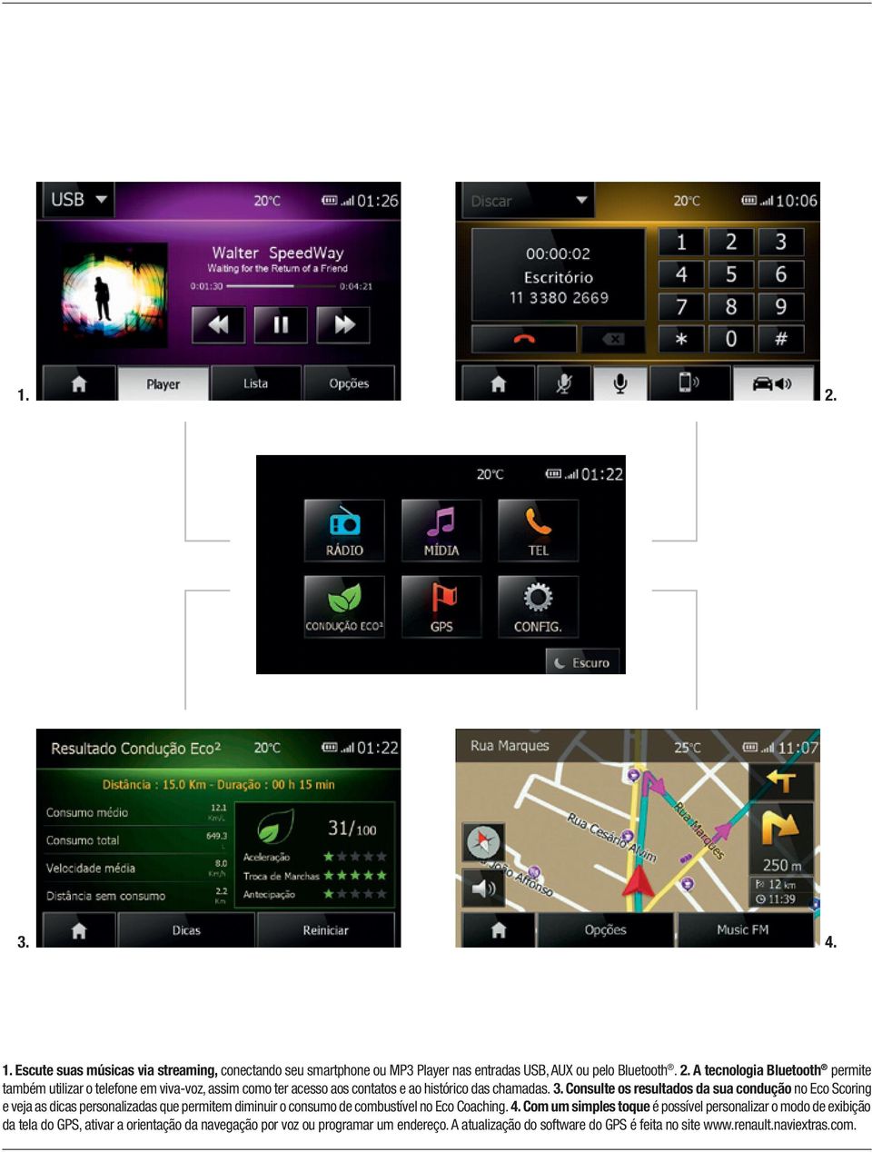Com um simples toque é possível personalizar o modo de exibição da tela do GPS, ativar a orientação da navegação por voz ou programar um endereço.