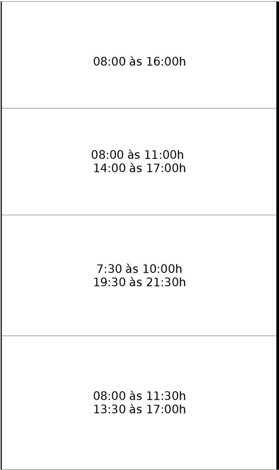 08:00 às 16:00h 08:00 às 11:00h 7:30 às