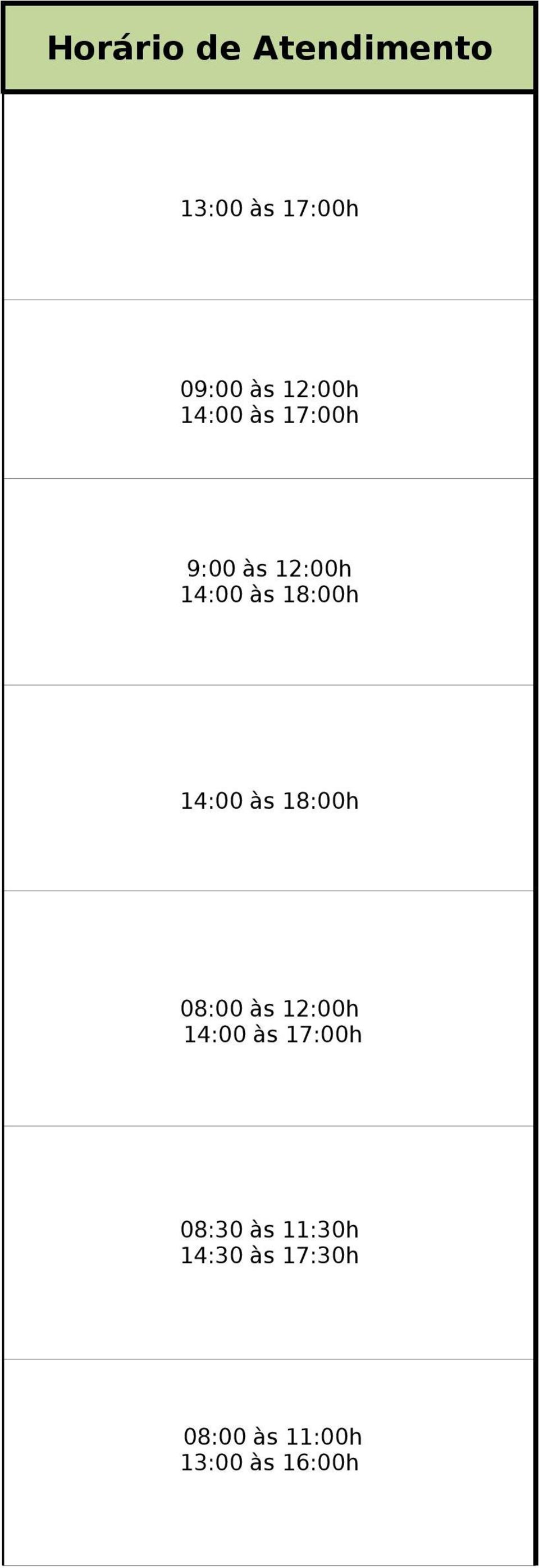 9:00 às 12:00h 14:00 às 18:00h 14:00 às 18:00h 08:00 às