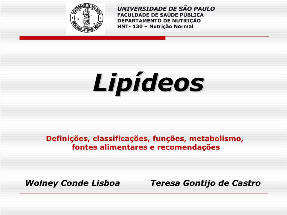 Definições, classificações, funções, metabolismo, fontes