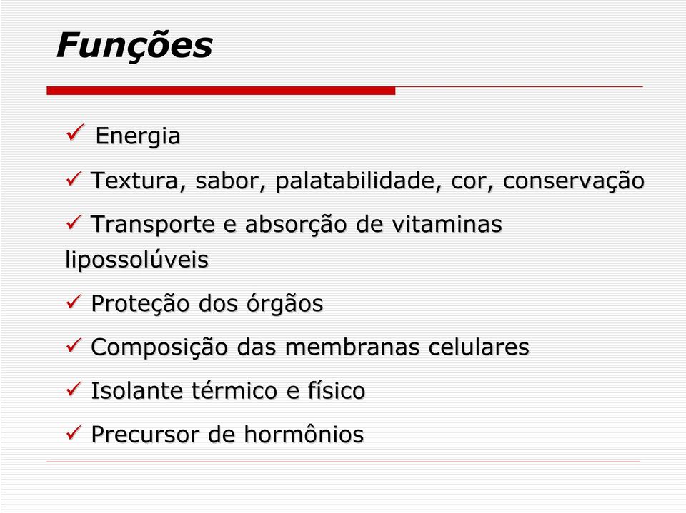 lipossolúveis Proteção dos órgãos Composição das