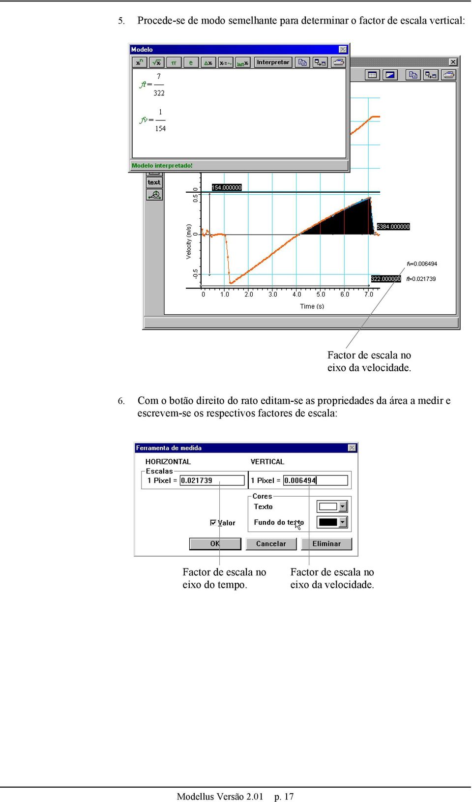 Com o botão direito do rato editam-se as propriedades da área a medir e escrevem-se