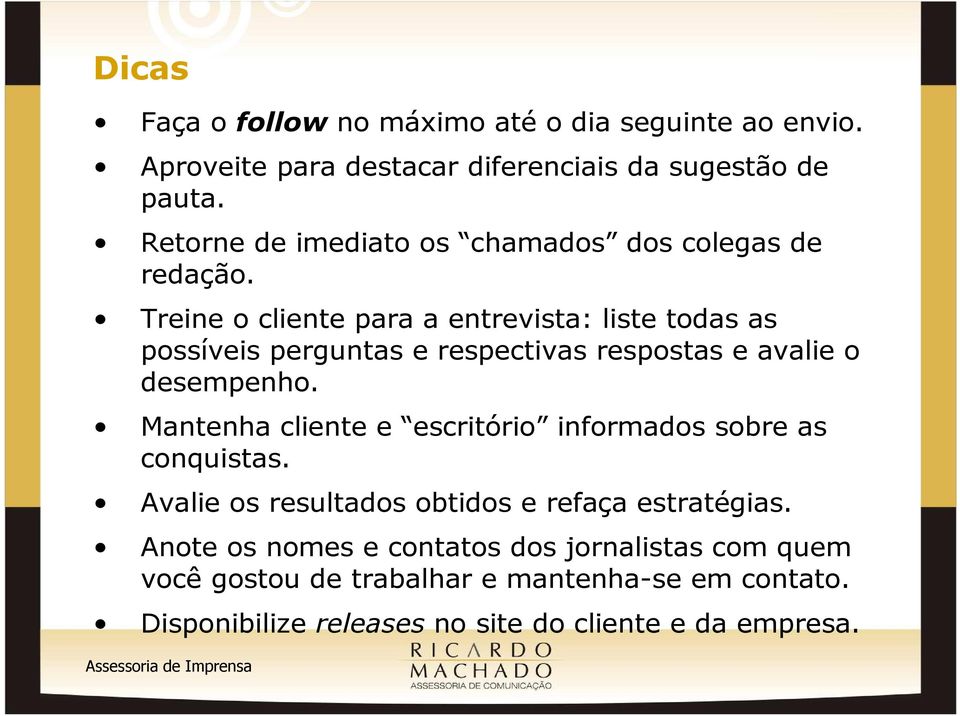 Treine o cliente para a entrevista: liste todas as possíveis perguntas e respectivas respostas e avalie o desempenho.