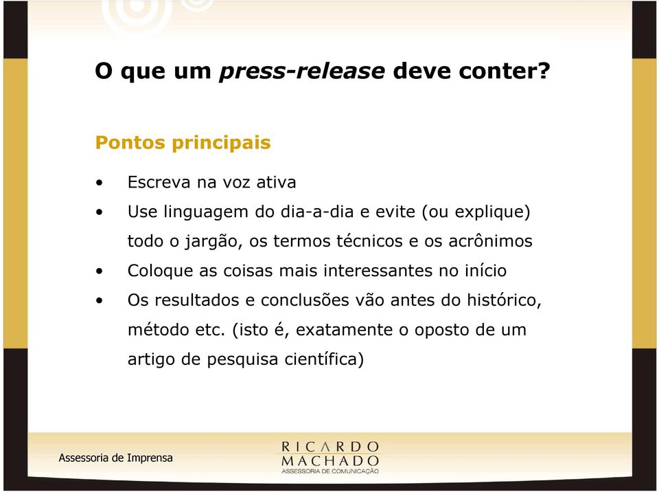 explique) todo o jargão, os termos técnicos e os acrônimos Coloque as coisas mais