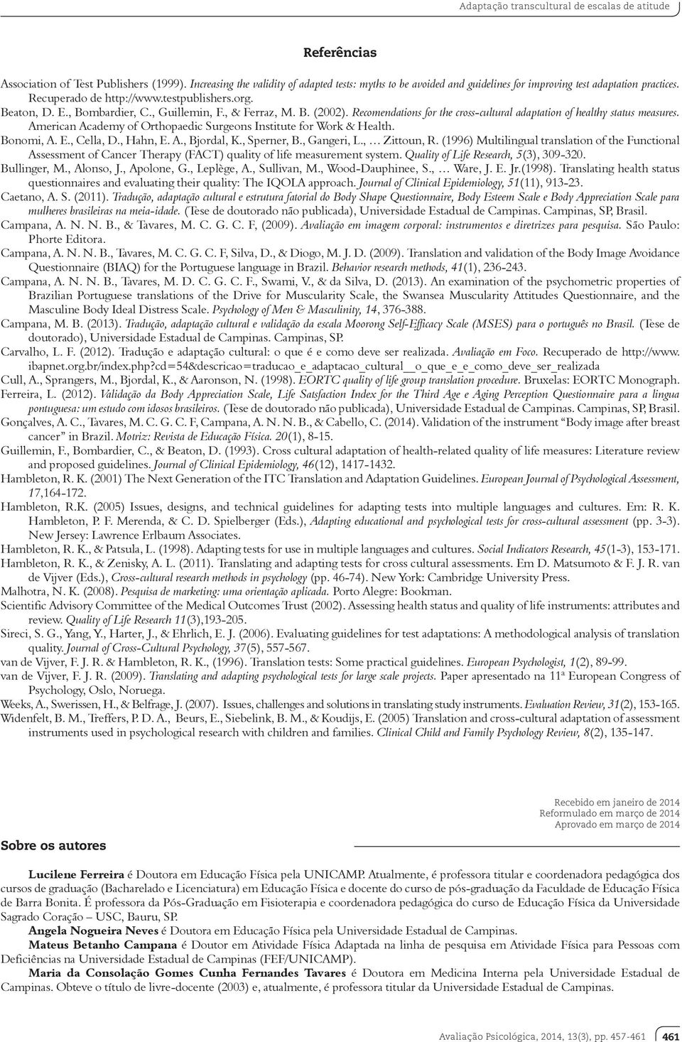 , Guillemin, F., & Ferraz, M. B. (2002). Recomendations for the cross-cultural adaptation of healthy status measures. American Academy of Orthopaedic Surgeons Institute for Work & Health. Bonomi, A.