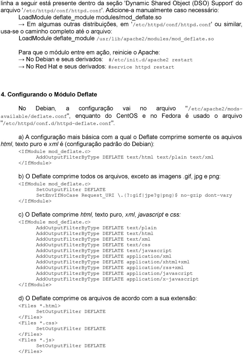 conf' ou similar, usa-se o caminho completo até o arquivo: LoadModule deflate_module /usr/lib/apache2/modules/mod_deflate.