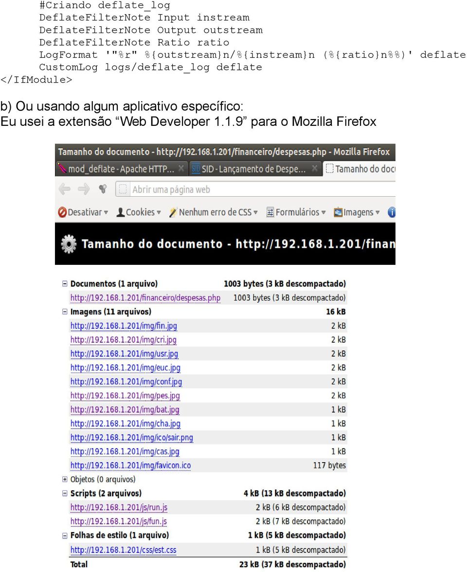 %{outstream}n/%{instream}n (%{ratio}n%%)' deflate CustomLog logs/deflate_log