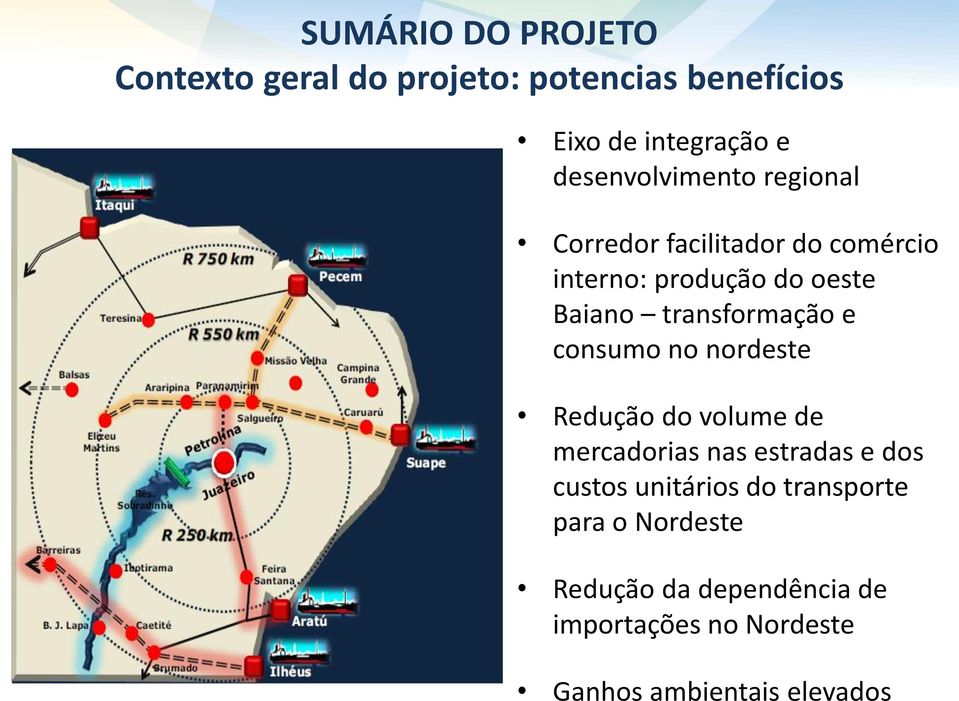 transformação e consumo no nordeste Redução do volume de mercadorias nas estradas e dos custos