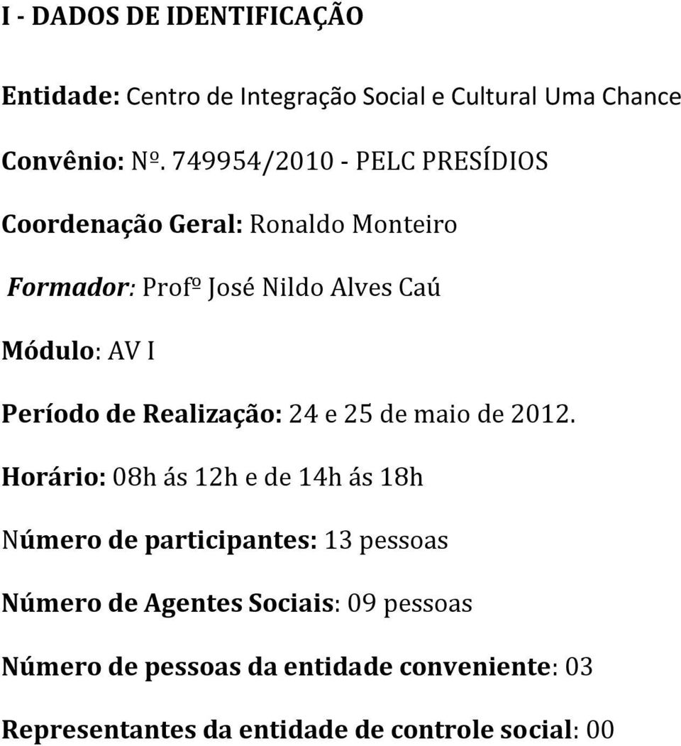 Período de Realização: 24 e 25 de maio de 2012.