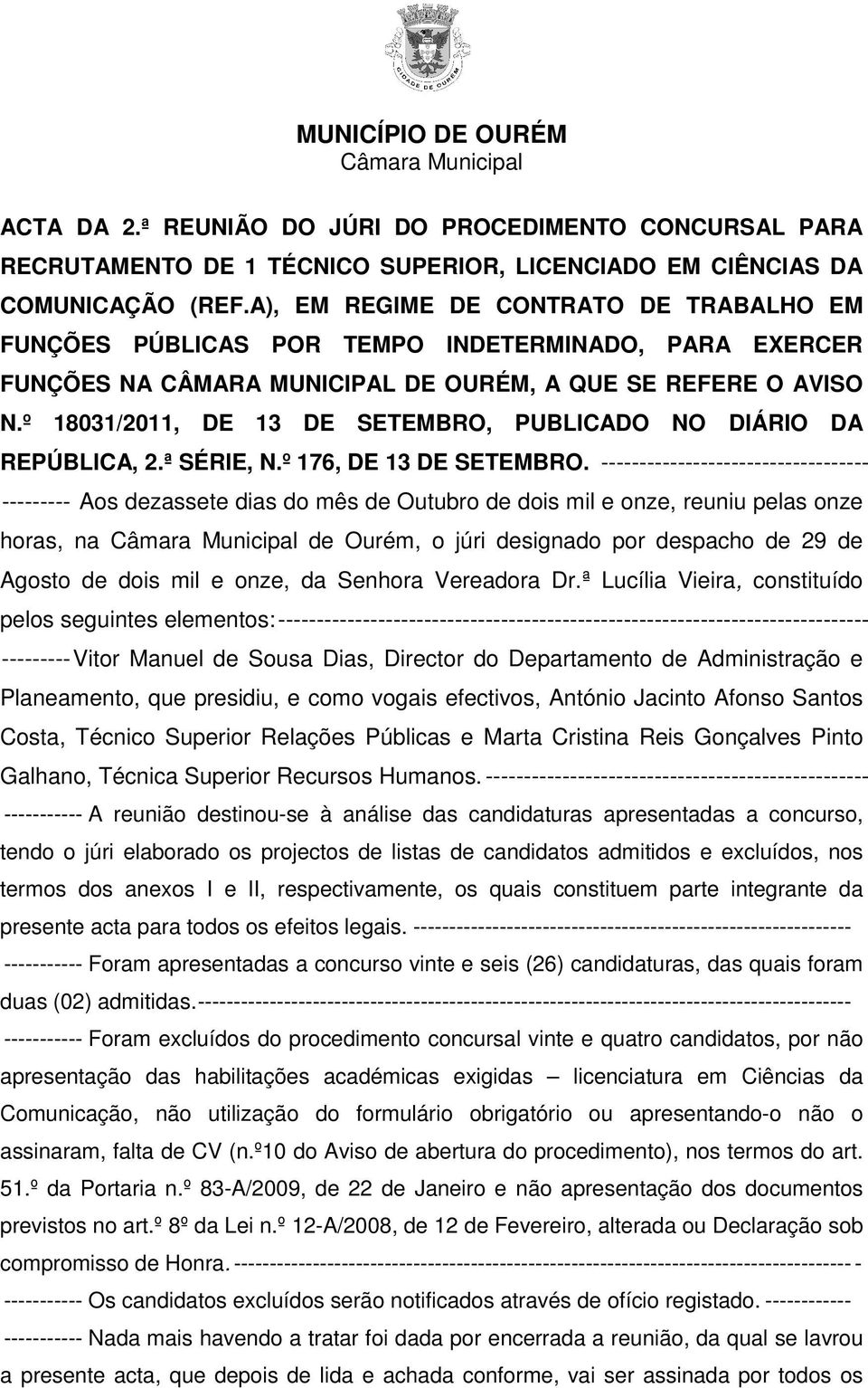 º 18031/2011, DE 13 DE SETEMBRO, PUBLICADO NO DIÁRIO DA REPÚBLICA, 2.ª SÉRIE, N.º 176, DE 13 DE SETEMBRO.