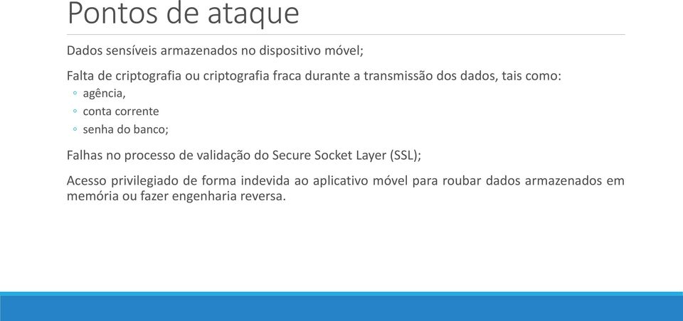 banco; Falhas no processo de validação do Secure Socket Layer (SSL); Acesso privilegiado de