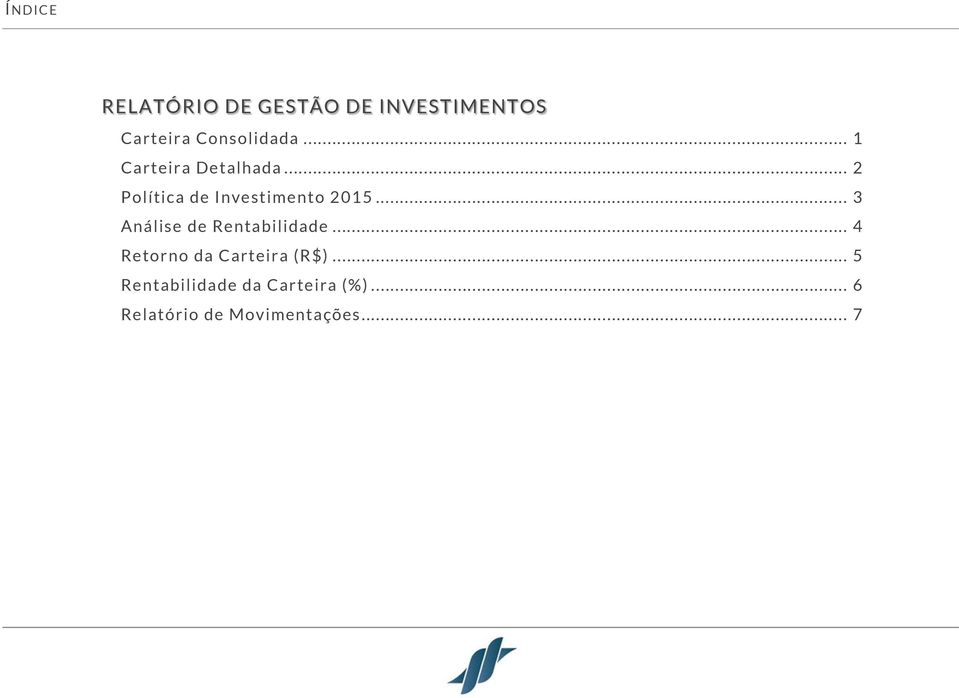 .. 2 Política de Investimento 2015... 3 Análise de Rentabilidade.