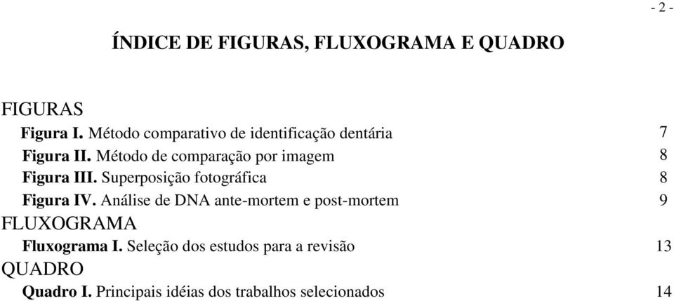 Método de comparação por imagem 8 Figura III. Superposição fotográfica 8 Figura IV.