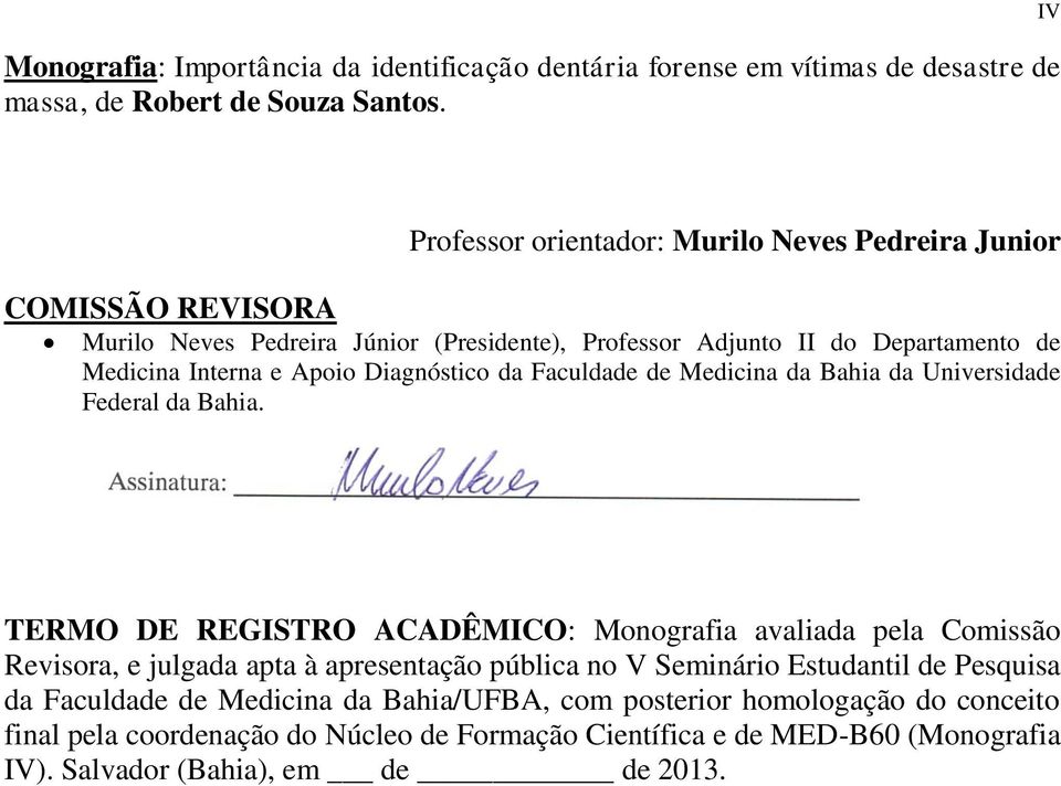 Diagnóstico da Faculdade de Medicina da Bahia da Universidade Federal da Bahia.