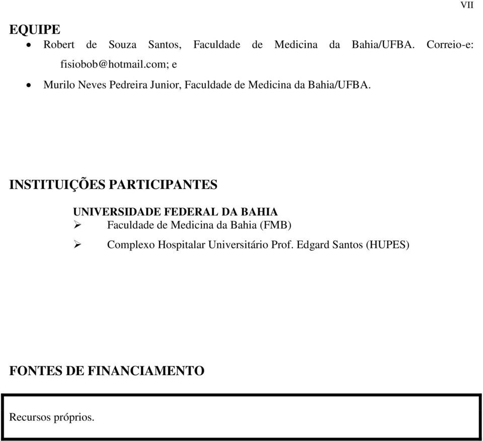 com; e Murilo Neves Pedreira Junior, Faculdade de Medicina da Bahia/UFBA.