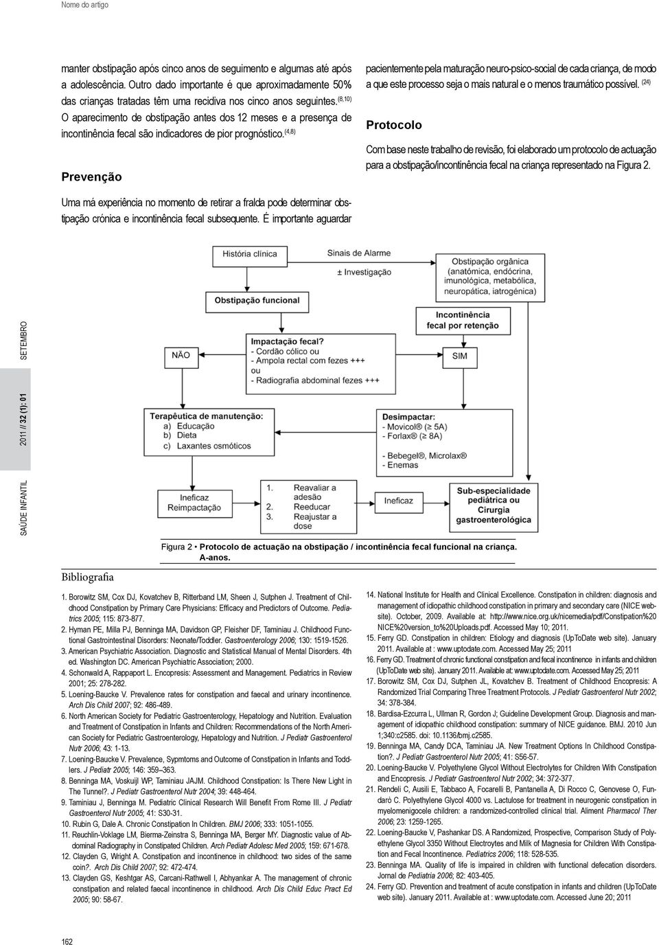 (4,8) Prevenção pacientemente pela maturação neuro-psico-social de cada criança, de modo a que este processo seja o mais natural e o menos traumático possível.