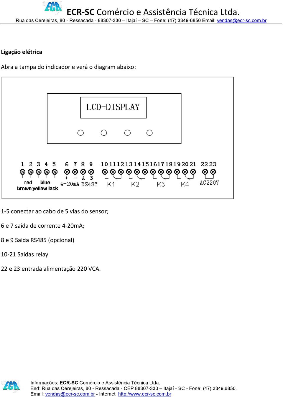 sensor; 6 e 7 saida de corrente 4-20mA; 8 e 9 Saida