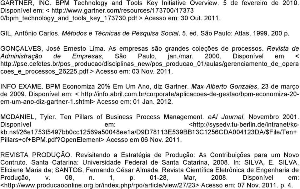 As empresas são grandes coleções de processos. Revista de Administração de Empresas, São Paulo, jan./mar. 2000. Disponível em < http://pse.cefetes.