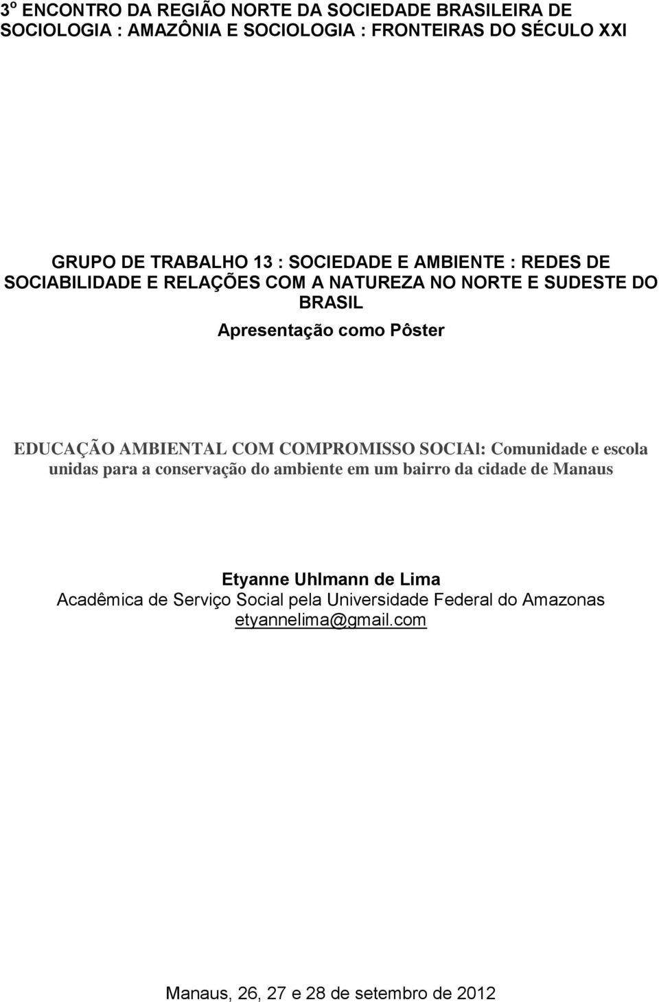 EDUCAÇÃO AMBIENTAL COM COMPROMISSO SOCIAl: Comunidade e escola unidas para a conservação do ambiente em um bairro da cidade de Manaus