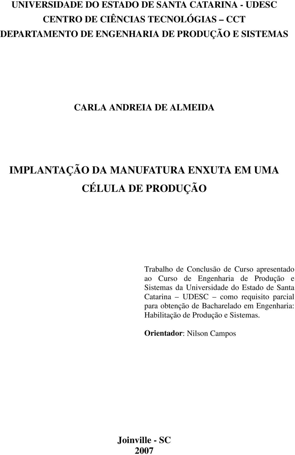 apresentado ao Curso de Engenharia de Produção e Sistemas da Universidade do Estado de Santa Catarina UDESC como requisito