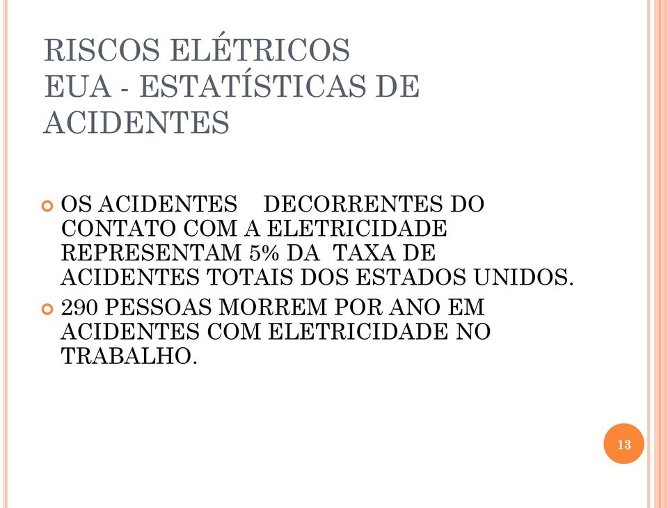 REPRESENTAM 5% DA TAXA DE ACIDENTES TOTAIS DOS ESTADOS