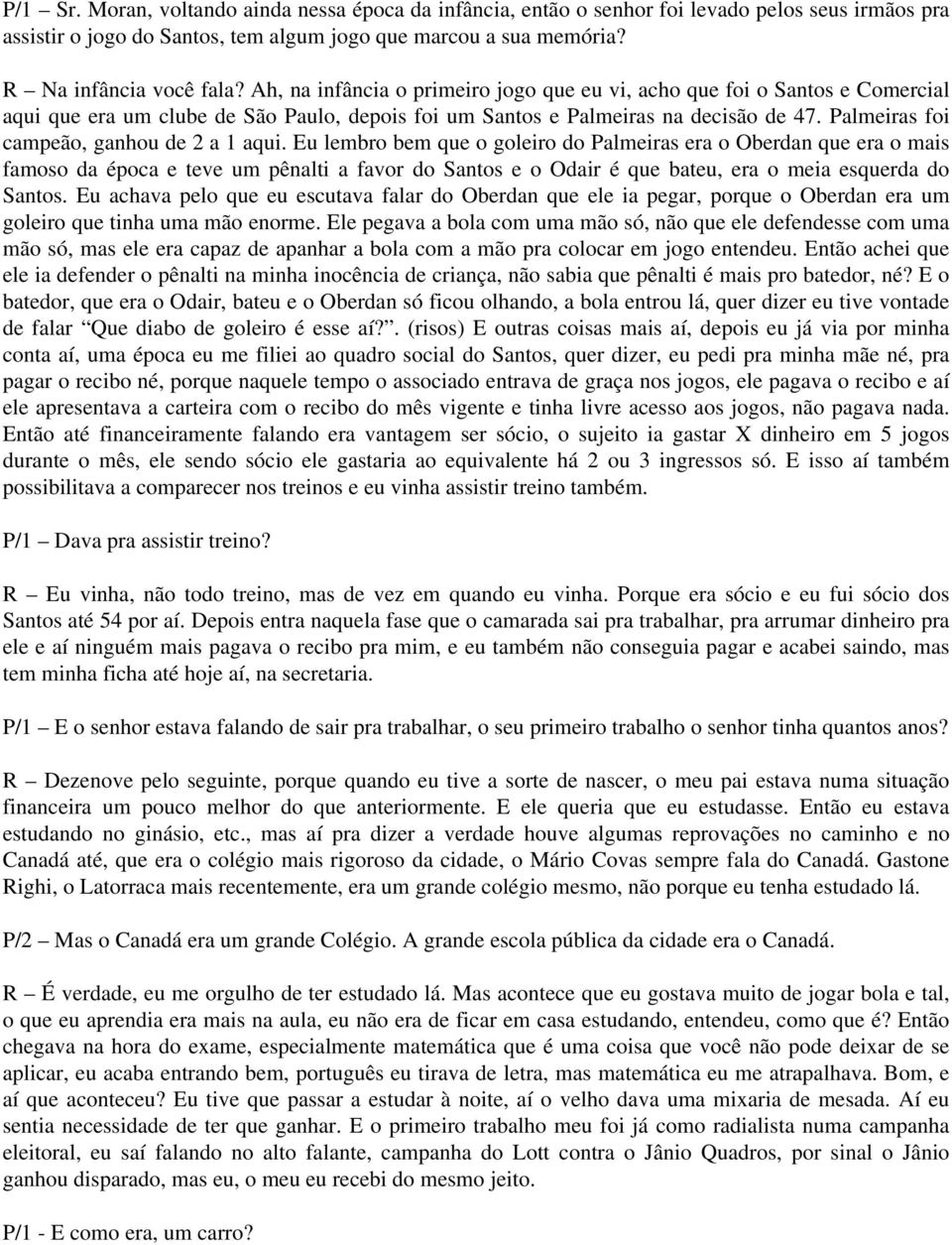 Palmeiras foi campeão, ganhou de 2 a 1 aqui.