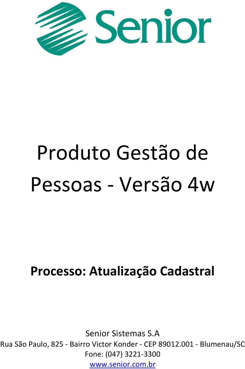 A Rua São Paulo, 825 - Bairro Victor Konder - CEP