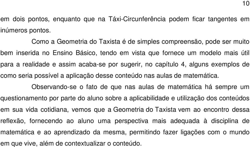 capítulo 4, alguns exemplos de como seria possível a aplicação desse conteúdo nas aulas de matemática.