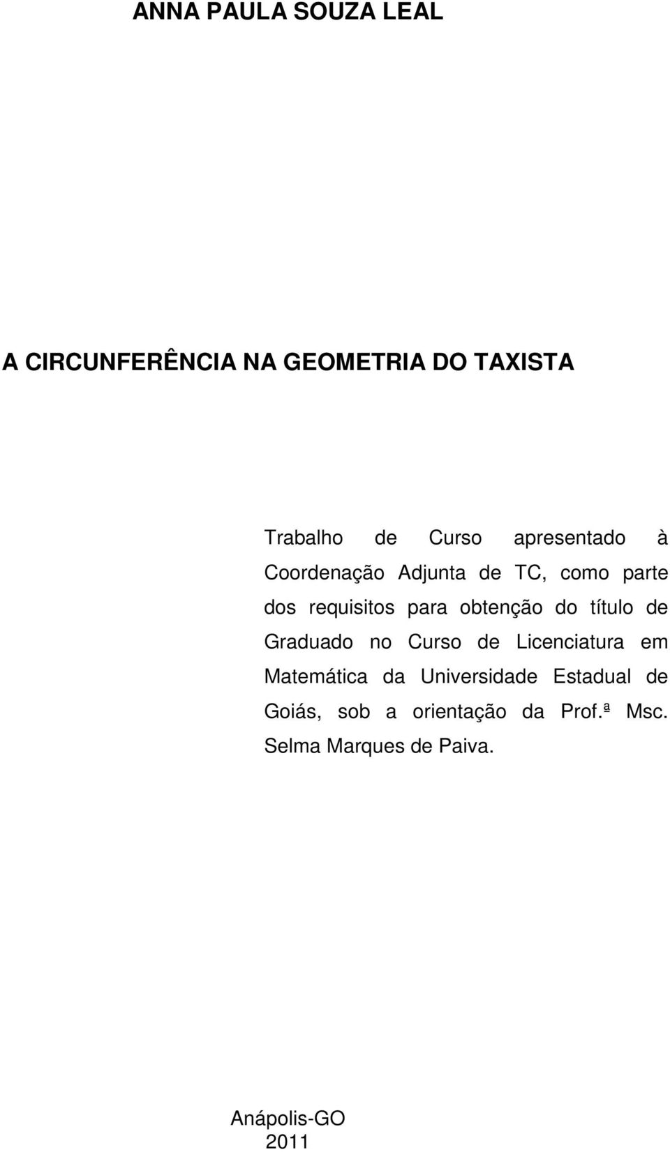 do título de Graduado no Curso de Licenciatura em Matemática da Universidade