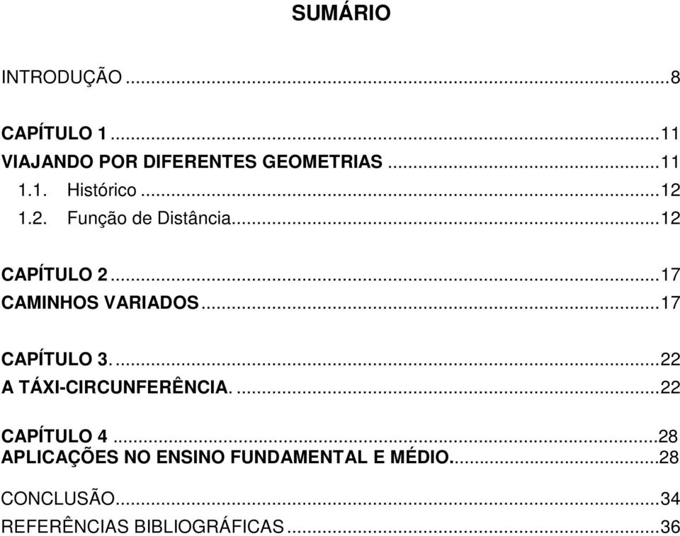 .. 17 CAPÍTULO 3.... 22 A TÁXI-CIRCUNFERÊNCIA.... 22 CAPÍTULO 4.