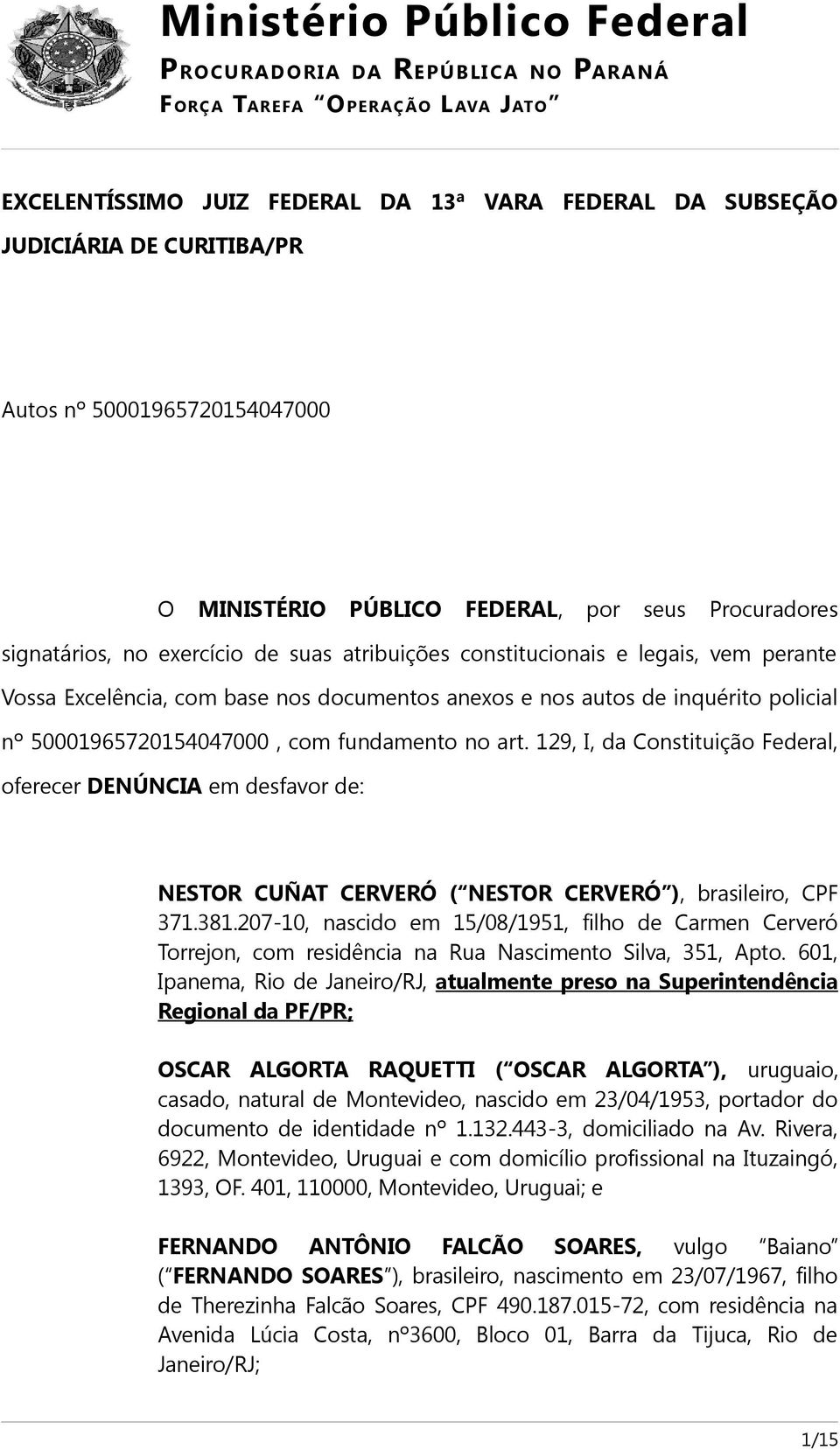 anexos e nos autos de inquérito policial nº 50001965720154047000, com fundamento no art.